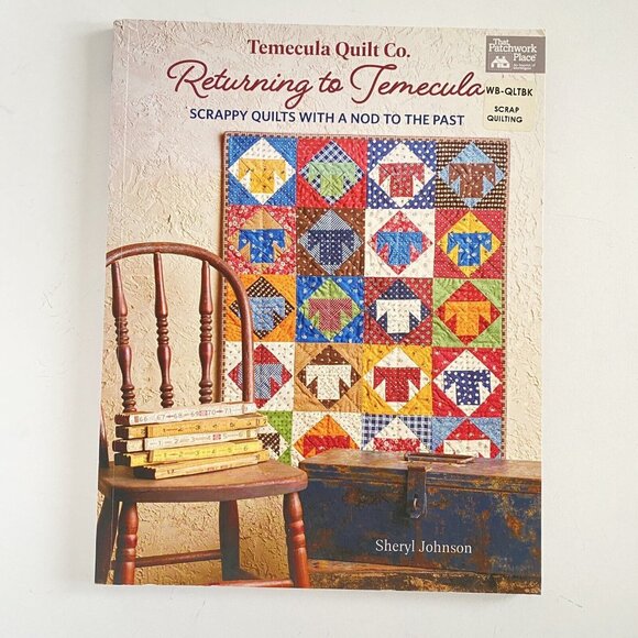 Returning to Temecula 13 Scrappy Quilts with a Nod to the Past Sheryl Johnson - Picture 1 of 6